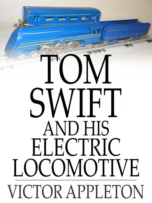 Title details for Tom Swift and His Electric Locomotive: Or, Two Miles a Minute on the Rails by Victor Appleton - Available